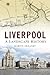 Liverpool: A Landscape Hist...