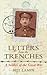 Letters From the Trenches: A Soldier of the Great War