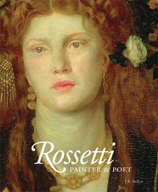 Rossetti: Painter and Poet (Hardcover)