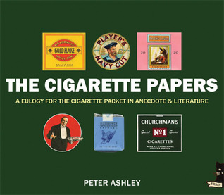 The Cigarette Papers: A Eulogy for the Cigarette Packet in Anecdote and Literature (Paperback)