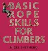 Basic Rope Skills for Climbers Basic Rope Skills for Climbers