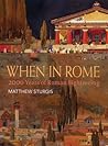 When in Rome: 2000 Years of Roman Sightseeing When in Rome: 2000 Years of Roman Sightseeing