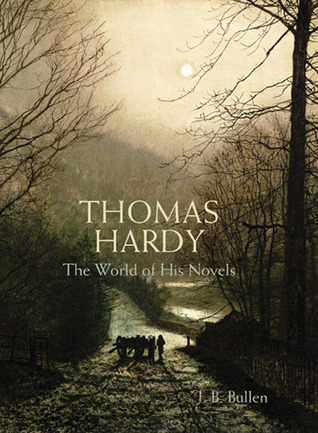 Thomas Hardy: The World of his Novels (Hardcover)