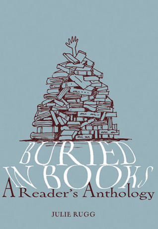 Buried in Books: A Reader's Anthology (Paperback)