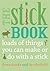 The Stick Book: Loads of th...