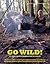 Go Wild!: 101 Things To Do ...