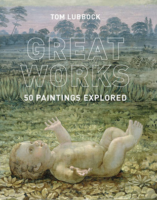 Great Works: 50 Paintings Explored (Hardcover)