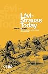 Lévi-Strauss Today: An Introduction to Structural Anthropology