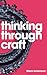 Thinking Through Craft