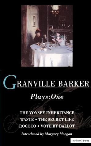 Plays 1: The Voysey Inheritance / Waste / The Secret Life / Rococo / Vote by Ballot