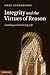 Integrity and the Virtues of Reason: Leading a Convincing Life