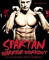 Spartan Warrior Workout: Get Action Movie Ripped in 30 Days Spartan Warrior Workout: Get Action Movie Ripped in 30 Days