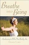 Breathe into Being: Awakening to Who You Really Are