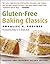 Gluten-Free Baking Classics by Annalise G. Roberts