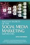 Success Secrets of the Social Media Marketing Superstars