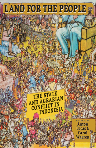 Land for the People: The State and Agrarian Conflict in Indonesia (Volume 126) (Ohio RIS Southeast Asia Series)