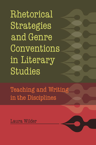 Rhetorical Strategies and Genre Conventions in Literary Studies: Teaching and Writing in the Disciplines