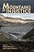 Mountains of Injustice: Social and Environmental Justice in Appalachia