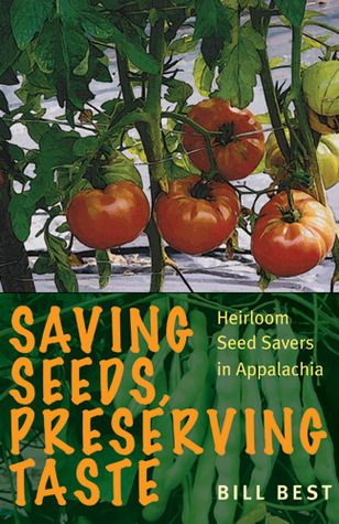 Saving Seeds, Preserving Taste: Heirloom Seed Savers in Appalachia (Paperback)