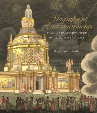 Magnificent Entertainments: Temporary Architecture for Georgian Festivals (Hardcover)