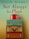 Not Always to Plan