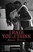 I Hate You...I Think