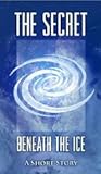 The Secret Beneath the Ice by Andrew M. Crusoe