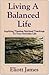 Living A Balanced Life: Applying Timeless Spiritual Teachings To Your Everyday Life