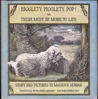 Higglety Pigglety Pop!: Or There Must Be More to Life