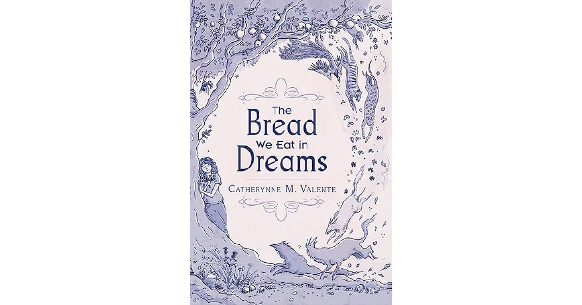 The Bread We Eat in Dreams by Catherynne M. Valente