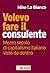 Volevo fare il consulente. Mezzo secolo di capitalismo italiano visto da dentro
