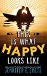 This Is What Happy Looks Like by Jennifer E. Smith