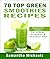 70 Top Green Smoothie Recipes  by Samantha Michaels