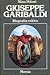 Giuseppe Garibaldi (Storia, biografie, diari) (Italian Edition)