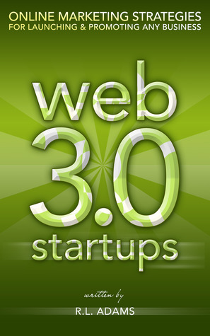 Web 3.0 Startups - Online Marketing Strategies for Launching & Promoting any Business (Kindle Edition)