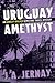 The Uruguay Amethyst by J.A. Jernay