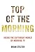 Top of the Morning: Inside the Cutthroat World of Morning TV