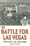 The Battle for Las Vegas by Dennis N. Griffin