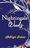 Nightingale Woods by Kathryn  Brown