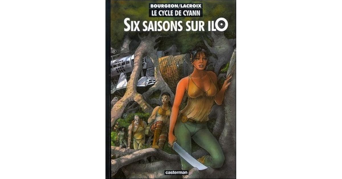 Six Saisons Sur Ilo Le Cycle De Cyann 2 By Francois Bourgeon