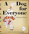 A Dog for Everyone by Katrina Streza