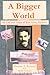 A Bigger World: The life and times of Wm. Edwy Ryerson
