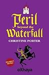 Peril Beyond the Waterfall by Christine   Porter