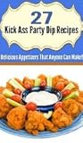 27 Kick Ass Party Dip Recipes