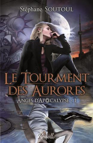 Le Tourment des aurores (Anges d'Apocalypse, #1)