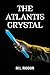 The Atlantis Crystal