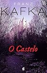 O Castelo by Franz Kafka