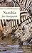 Namibia fürs Handgepäck: Geschichten und Berichte - Ein Kulturkompass