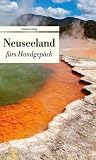 Neuseeland fürs Handgepäck: Geschichten und Berichte - Ein Kulturkompass
