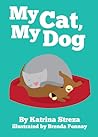 My Cat, My Dog by Katrina Streza